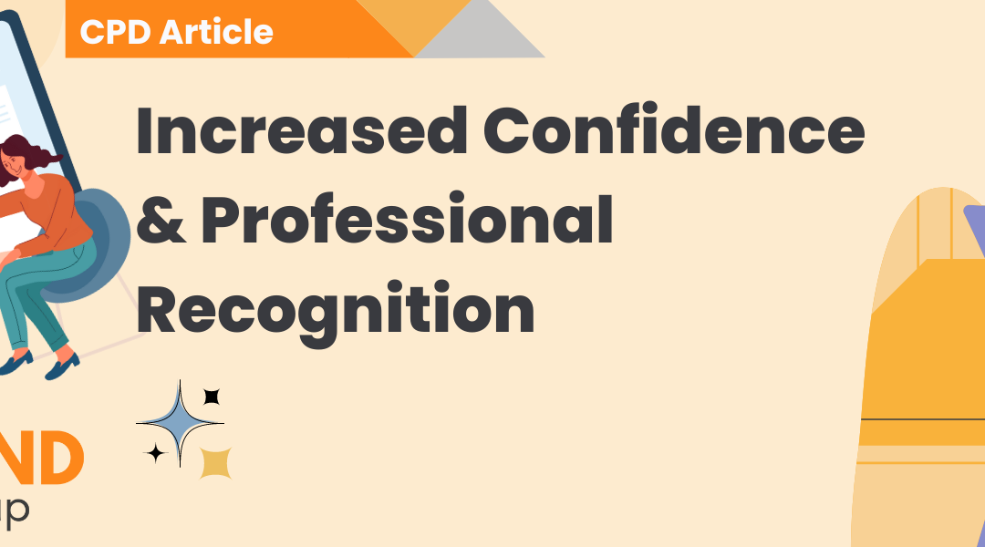 Increased Confidence & Professional Recognition