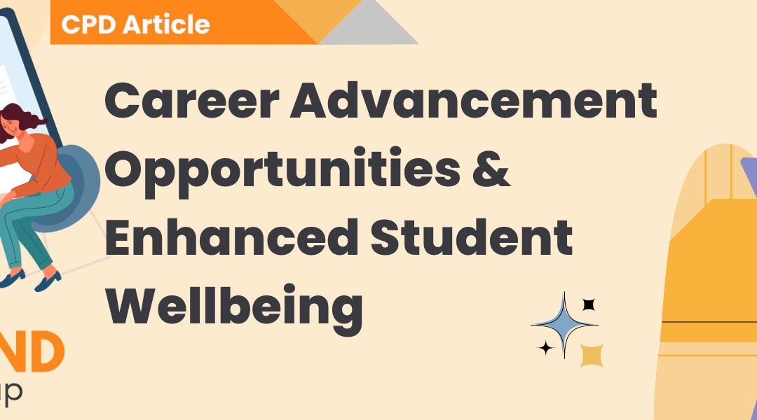 Career Advancement Opportunities & Enhanced Student Wellbeing